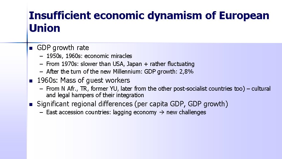 Insufficient economic dynamism of European Union n GDP growth rate – 1950 s, 1960
