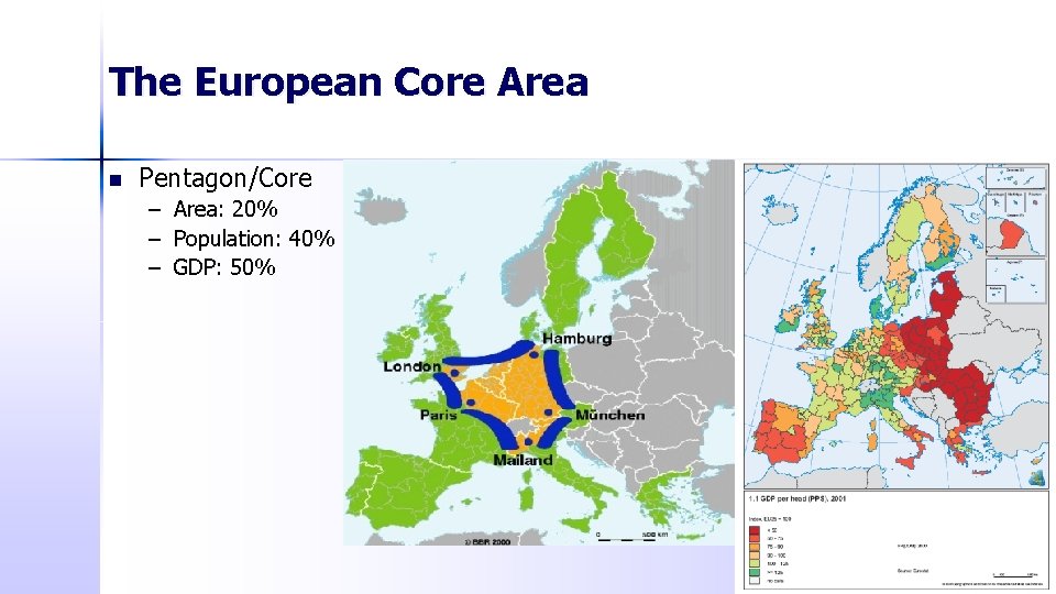 The European Core Area n Pentagon/Core – Area: 20% – Population: 40% – GDP: