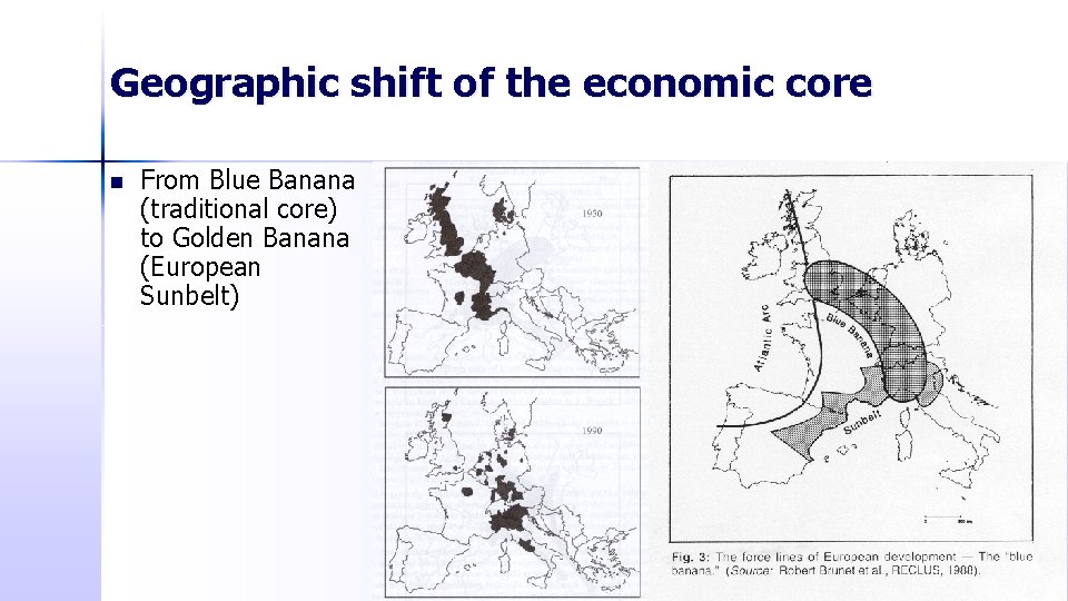 Geographic shift of the economic core n From Blue Banana (traditional core) to Golden