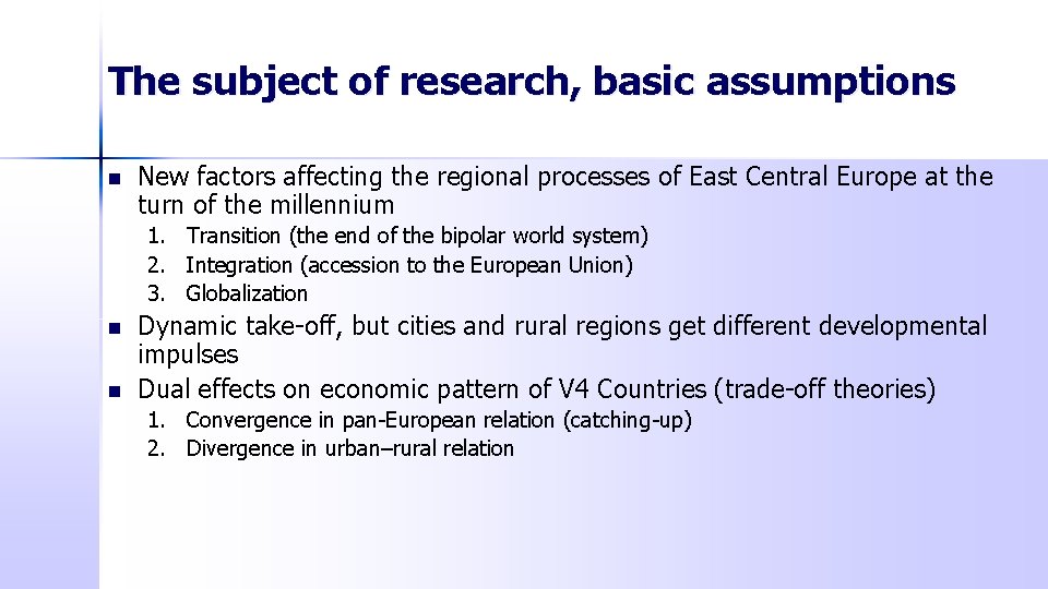 The subject of research, basic assumptions n New factors affecting the regional processes of