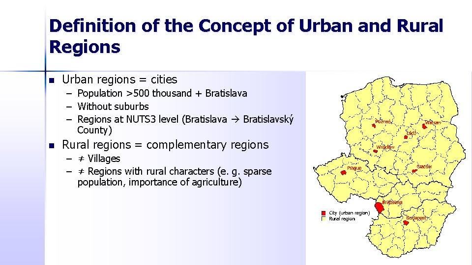 Definition of the Concept of Urban and Rural Regions n Urban regions = cities