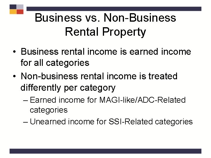 Business vs. Non-Business Rental Property • Business rental income is earned income for all