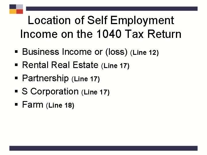 Location of Self Employment Income on the 1040 Tax Return § § § Business