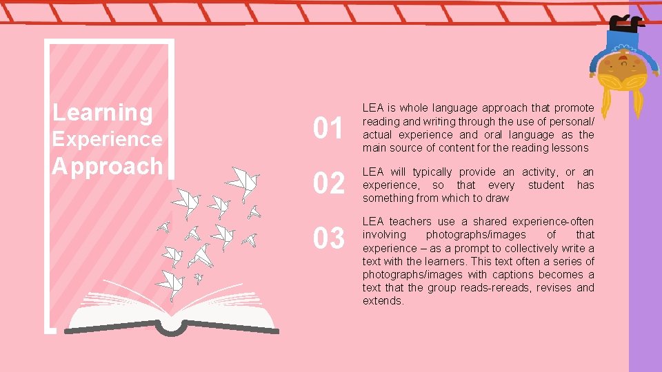 Learning Experience Approach 01 LEA is whole language approach that promote reading and writing