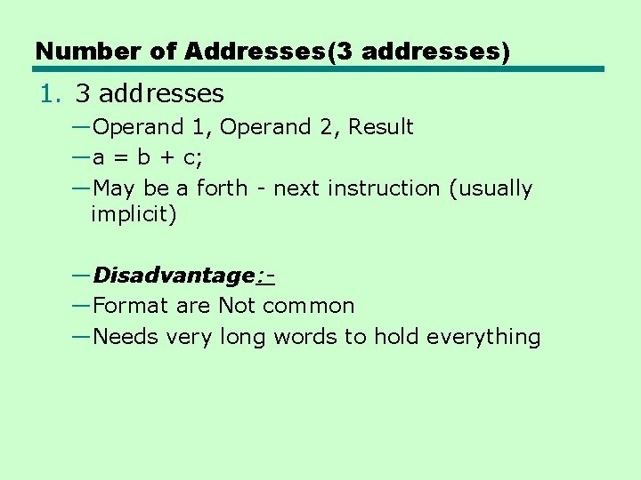 Number of Addresses(3 addresses) 1. 3 addresses —Operand 1, Operand 2, Result —a = Number of Addresses(3 addresses) 1. 3 addresses —Operand 1, Operand 2, Result —a =