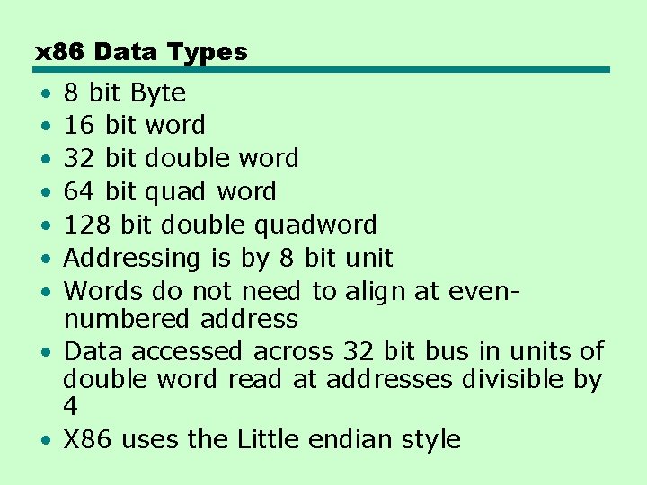x 86 Data Types • • 8 bit Byte 16 bit word 32 bit x 86 Data Types • • 8 bit Byte 16 bit word 32 bit