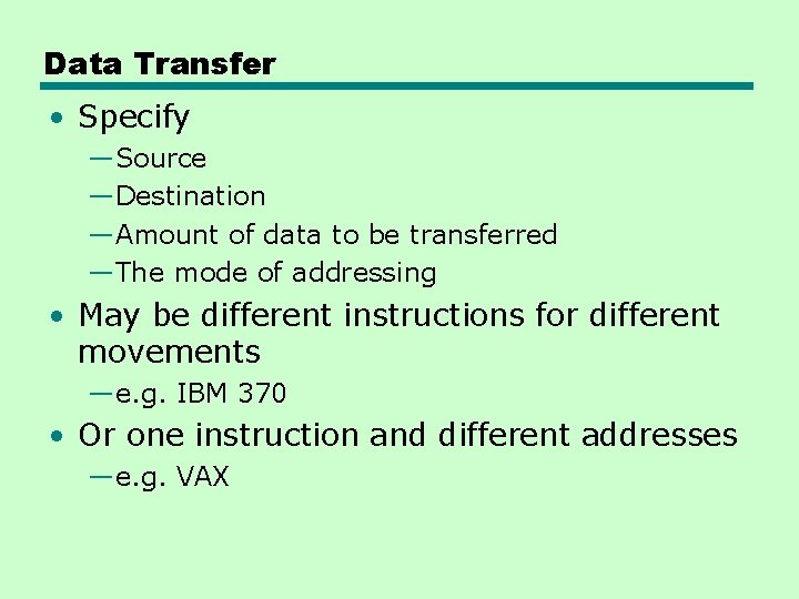 Data Transfer • Specify —Source —Destination —Amount of data to be transferred —The mode Data Transfer • Specify —Source —Destination —Amount of data to be transferred —The mode