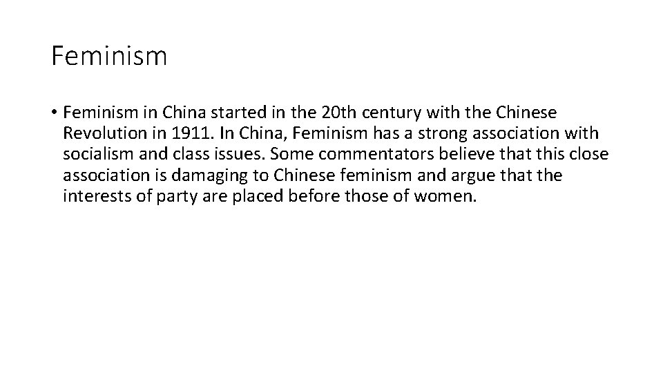 Feminism • Feminism in China started in the 20 th century with the Chinese