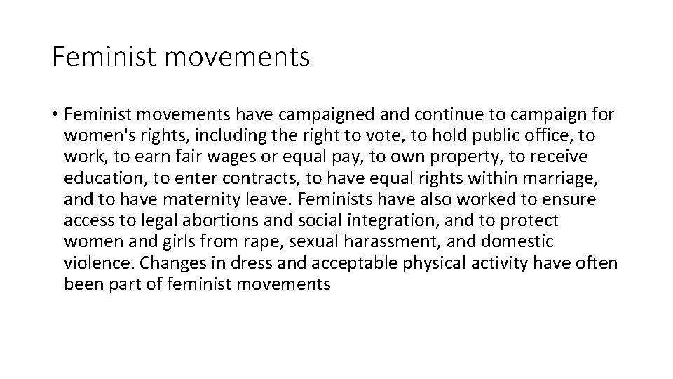 Feminist movements • Feminist movements have campaigned and continue to campaign for women's rights,