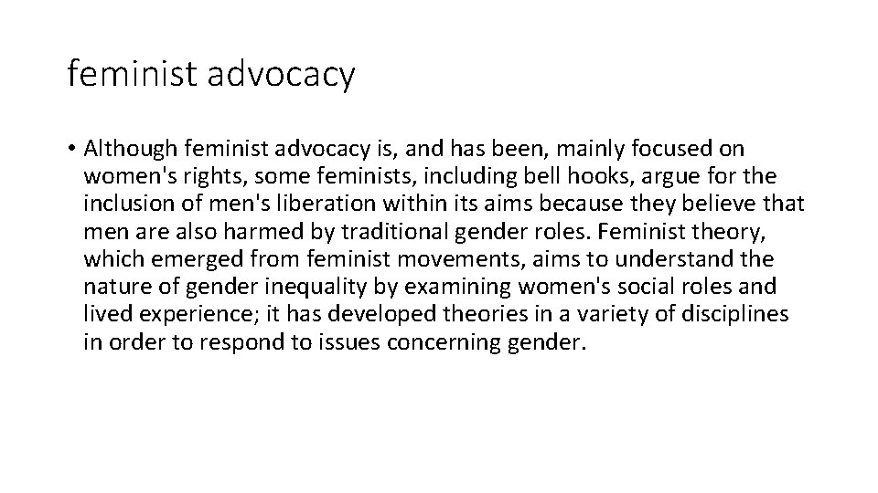 feminist advocacy • Although feminist advocacy is, and has been, mainly focused on women's