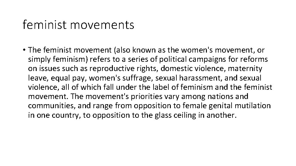 feminist movements • The feminist movement (also known as the women's movement, or simply