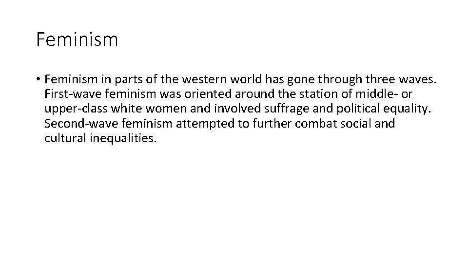 Feminism • Feminism in parts of the western world has gone through three waves.