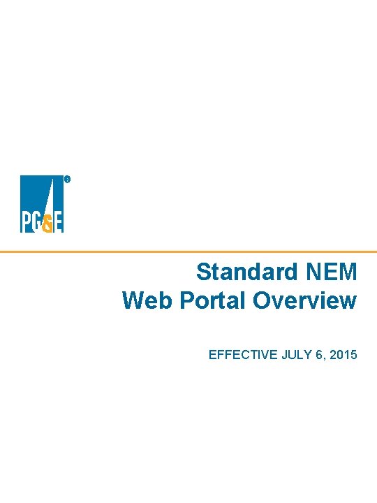 Standard NEM Web Portal Overview EFFECTIVE JULY 6, 2015 