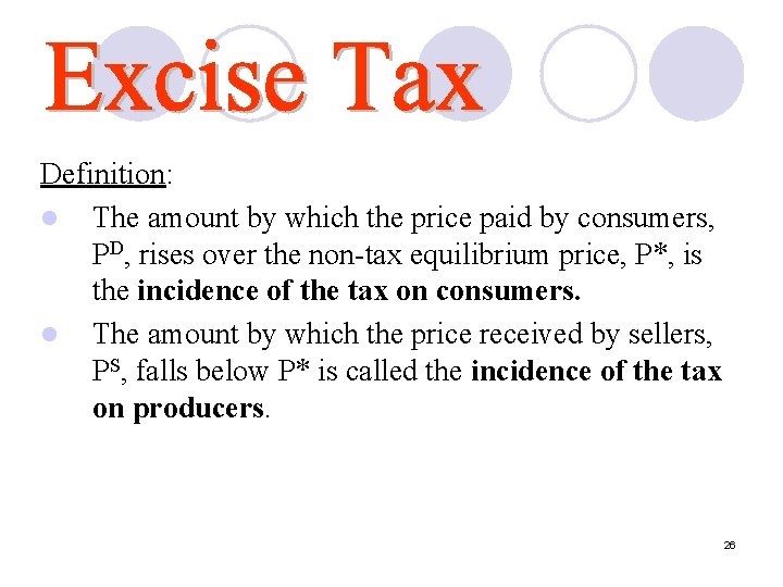 Definition: l The amount by which the price paid by consumers, PD, rises over