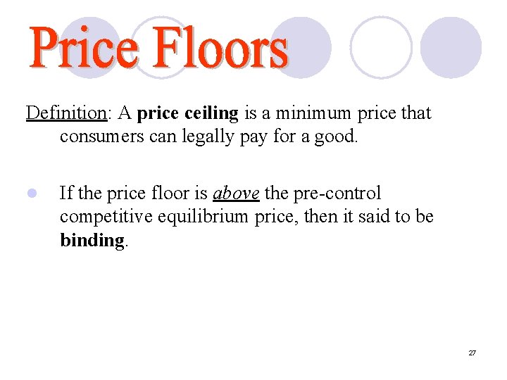 Definition: A price ceiling is a minimum price that consumers can legally pay for