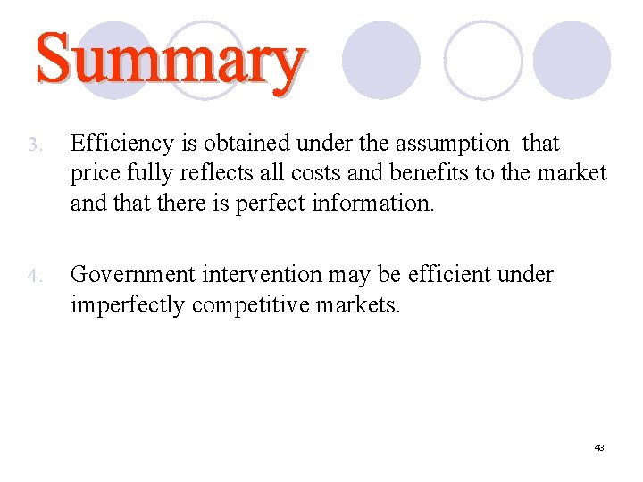 3. Efficiency is obtained under the assumption that price fully reflects all costs and 3. Efficiency is obtained under the assumption that price fully reflects all costs and