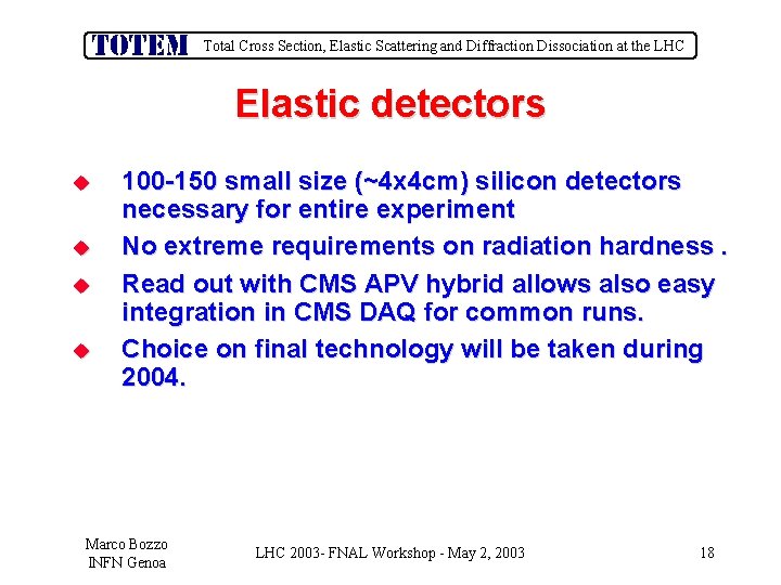 Total Cross Section, Elastic Scattering and Diffraction Dissociation at the LHC Elastic detectors u