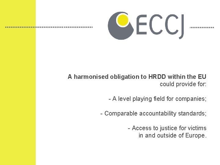 A harmonised obligation to HRDD within the EU could provide for: - A level