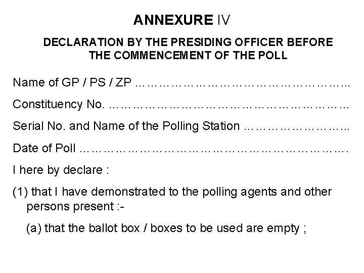 ANNEXURE IV DECLARATION BY THE PRESIDING OFFICER BEFORE THE COMMENCEMENT OF THE POLL Name