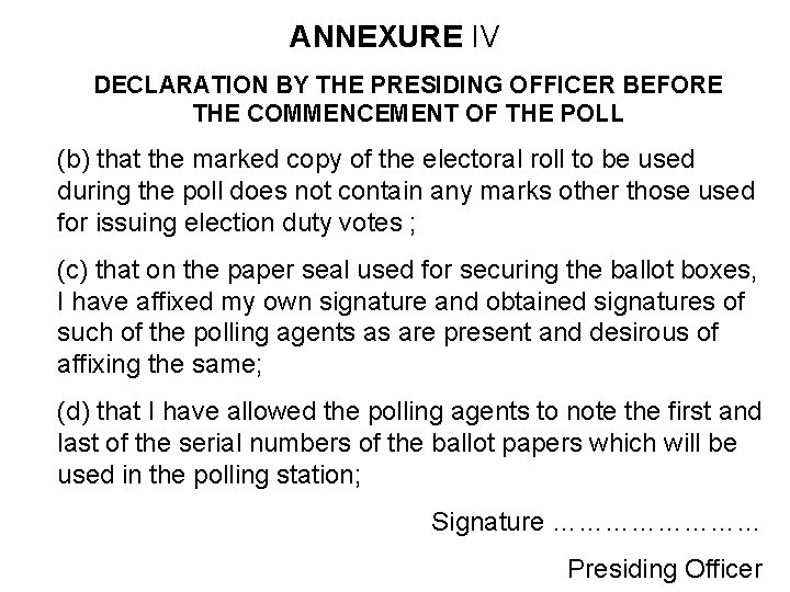ANNEXURE IV DECLARATION BY THE PRESIDING OFFICER BEFORE THE COMMENCEMENT OF THE POLL (b) ANNEXURE IV DECLARATION BY THE PRESIDING OFFICER BEFORE THE COMMENCEMENT OF THE POLL (b)