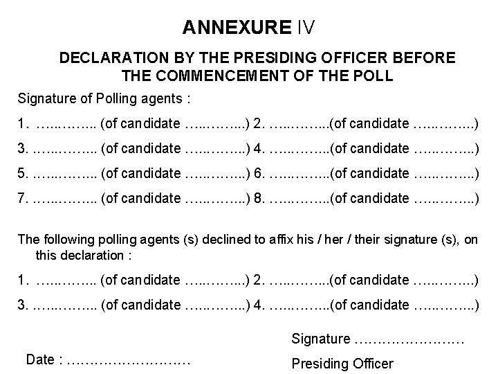ANNEXURE IV DECLARATION BY THE PRESIDING OFFICER BEFORE THE COMMENCEMENT OF THE POLL Signature ANNEXURE IV DECLARATION BY THE PRESIDING OFFICER BEFORE THE COMMENCEMENT OF THE POLL Signature