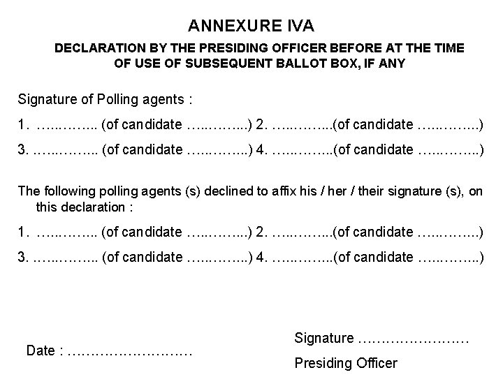 ANNEXURE IVA DECLARATION BY THE PRESIDING OFFICER BEFORE AT THE TIME OF USE OF ANNEXURE IVA DECLARATION BY THE PRESIDING OFFICER BEFORE AT THE TIME OF USE OF