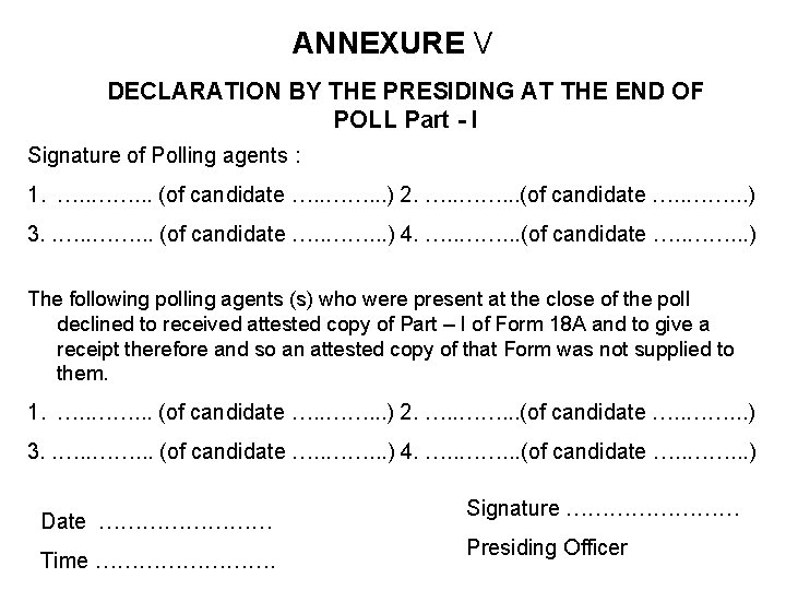 ANNEXURE V DECLARATION BY THE PRESIDING AT THE END OF POLL Part - I ANNEXURE V DECLARATION BY THE PRESIDING AT THE END OF POLL Part - I