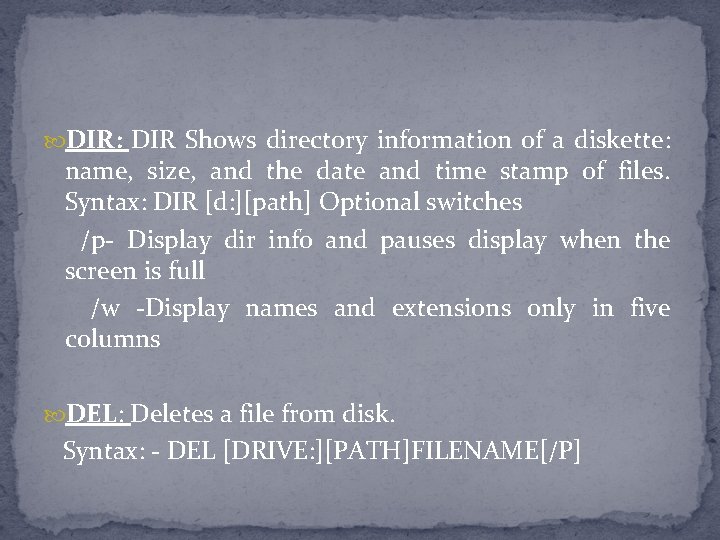  DIR: DIR Shows directory information of a diskette: name, size, and the date