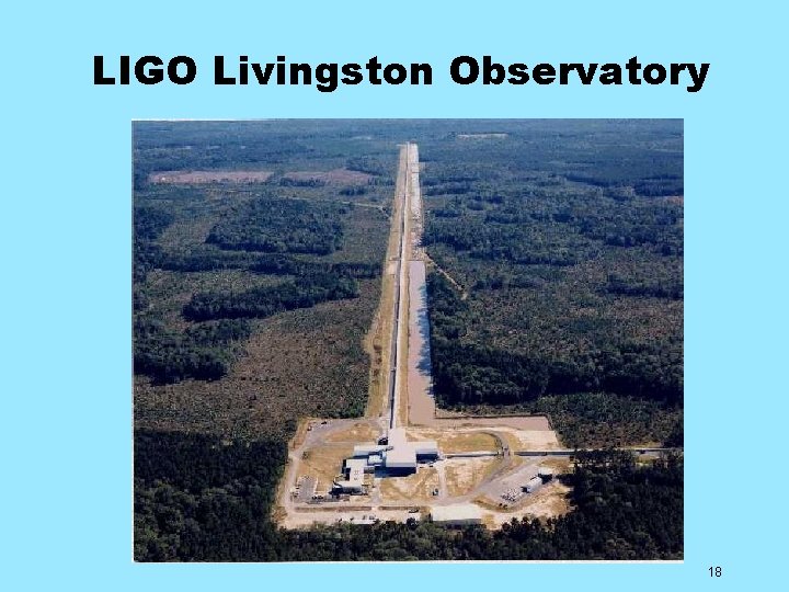 LIGO Livingston Observatory 18 