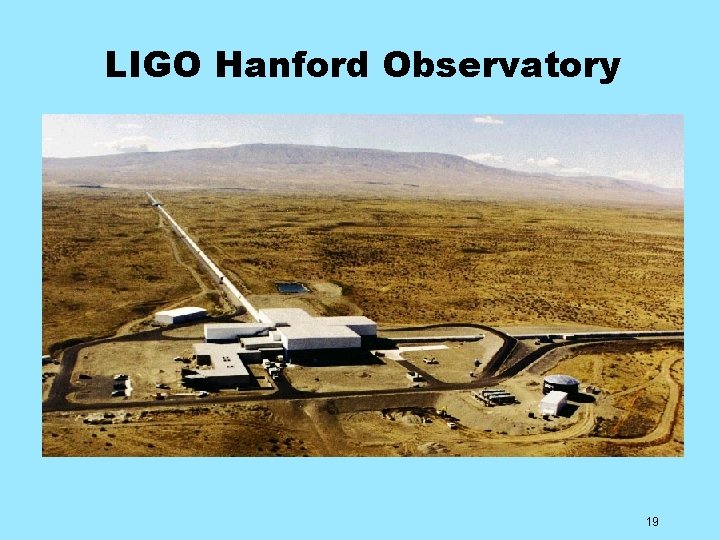 LIGO Hanford Observatory 19 