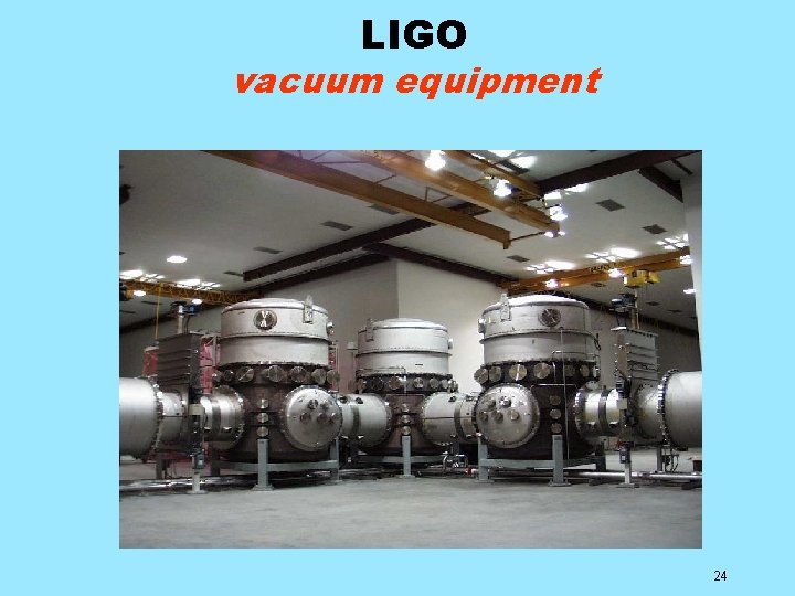 LIGO vacuum equipment 24 