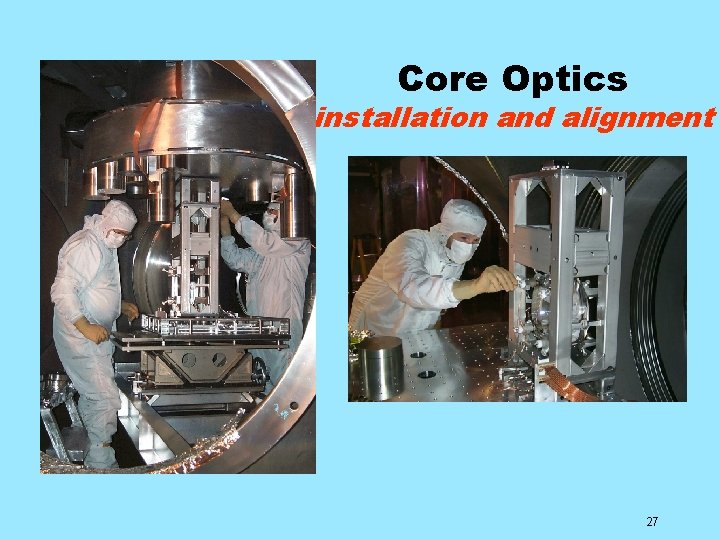 Core Optics installation and alignment 27 
