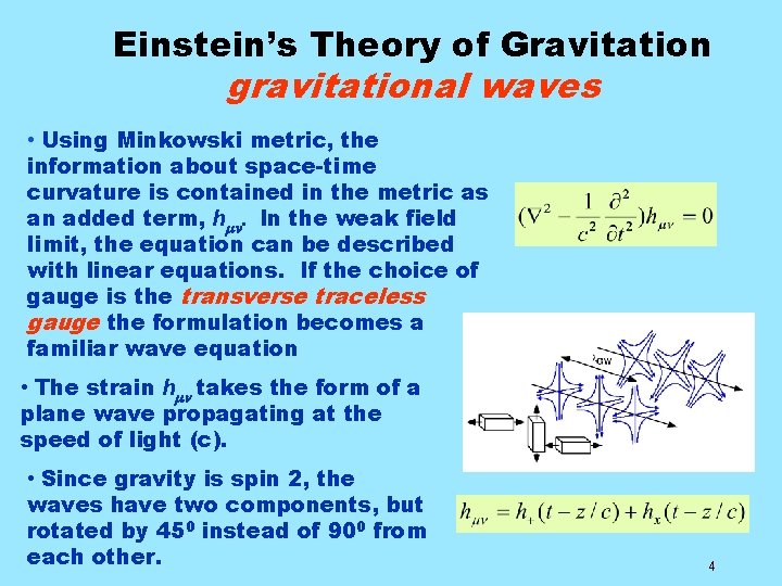 Einstein’s Theory of Gravitation gravitational waves • Using Minkowski metric, the information about space-time