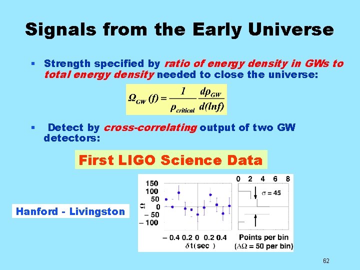 Signals from the Early Universe § Strength specified by ratio of energy density in