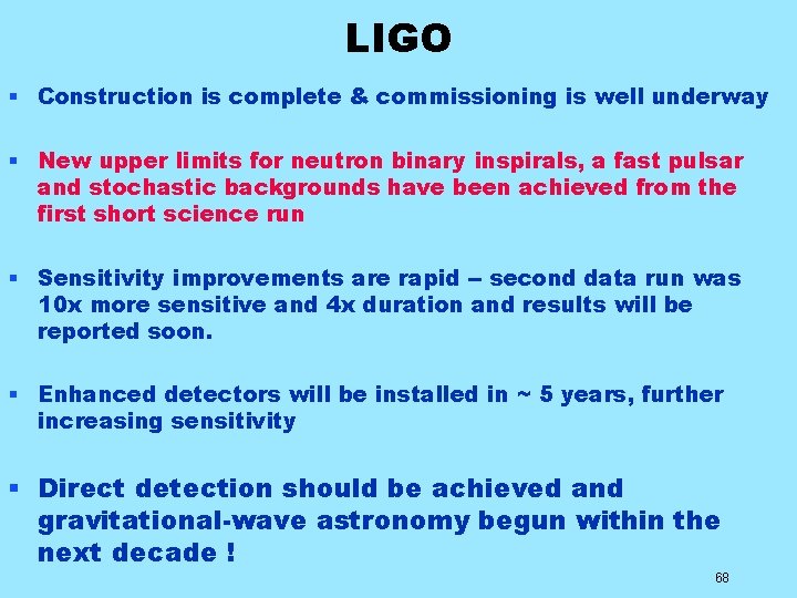 LIGO § Construction is complete & commissioning is well underway § New upper limits