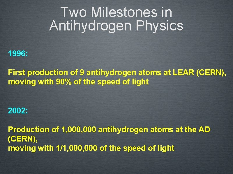 Two Milestones in Antihydrogen Physics 1996: First production of 9 antihydrogen atoms at LEAR