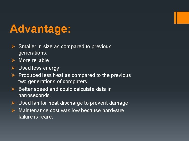Advantage: Ø Smaller in size as compared to previous generations. Ø More reliable. Ø