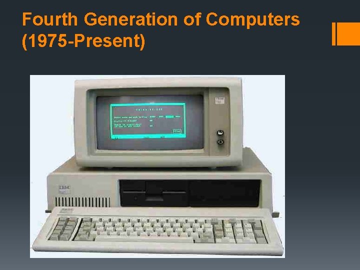 Fourth Generation of Computers (1975 -Present) 