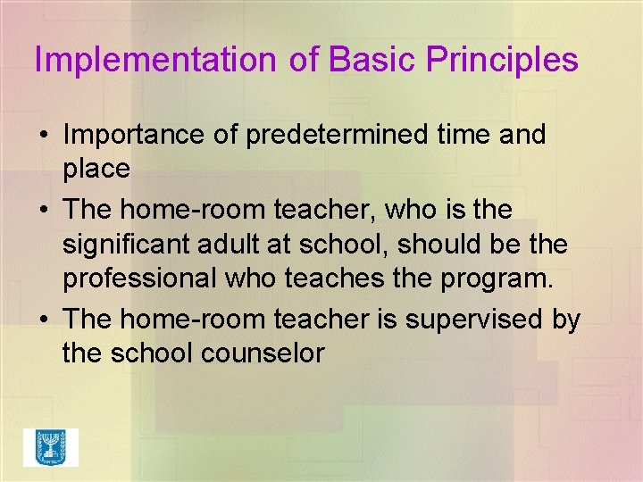 Implementation of Basic Principles • Importance of predetermined time and place • The home-room Implementation of Basic Principles • Importance of predetermined time and place • The home-room