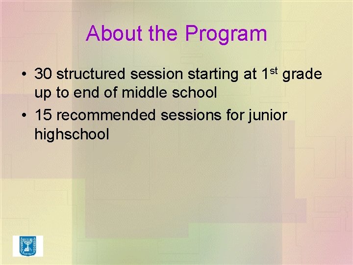 About the Program • 30 structured session starting at 1 st grade up to About the Program • 30 structured session starting at 1 st grade up to