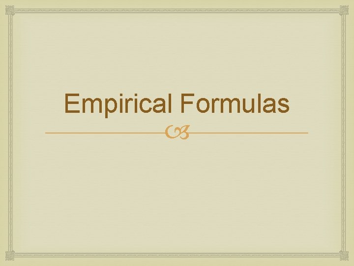 Empirical Formulas 