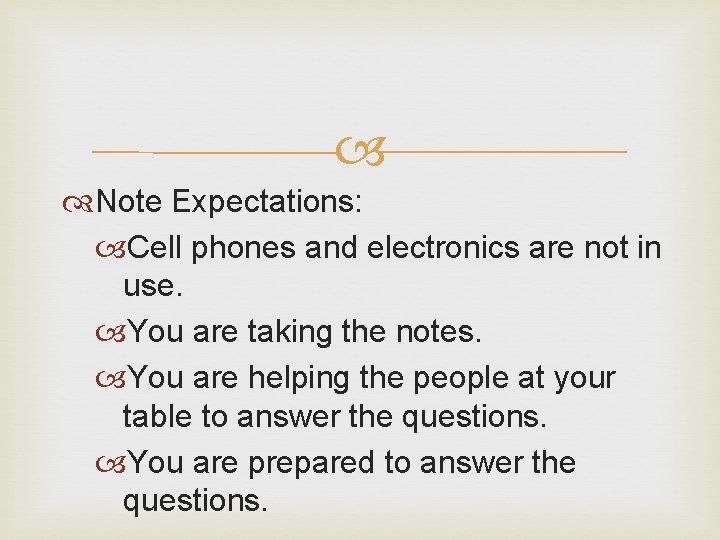  Note Expectations: Cell phones and electronics are not in use. You are taking
