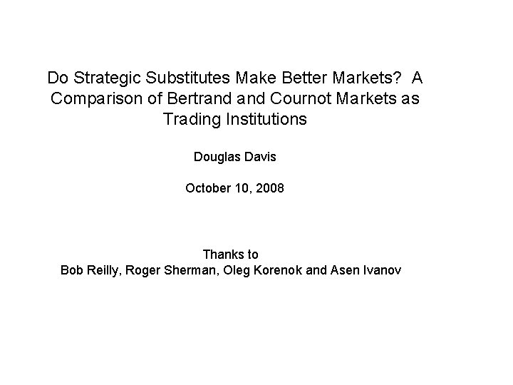 Do Strategic Substitutes Make Better Markets? A Comparison of Bertrand Cournot Markets as Trading