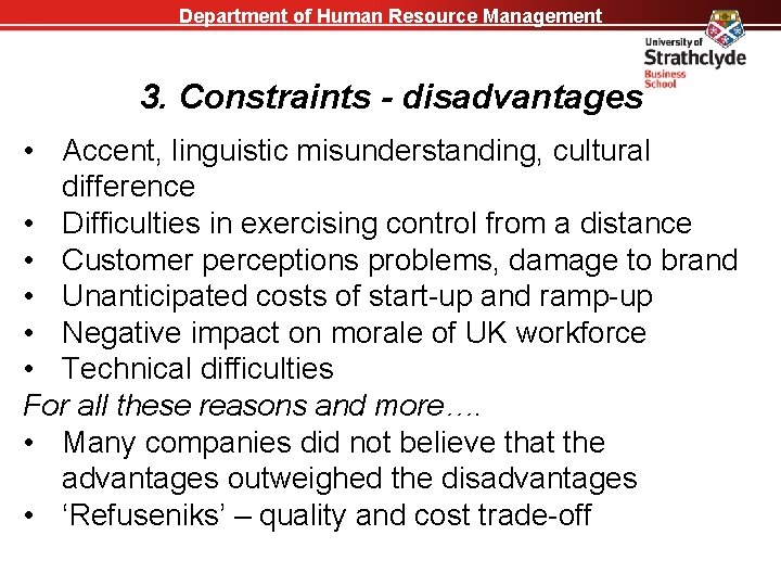 Department of Human Resource Management 3. Constraints - disadvantages • Accent, linguistic misunderstanding, cultural