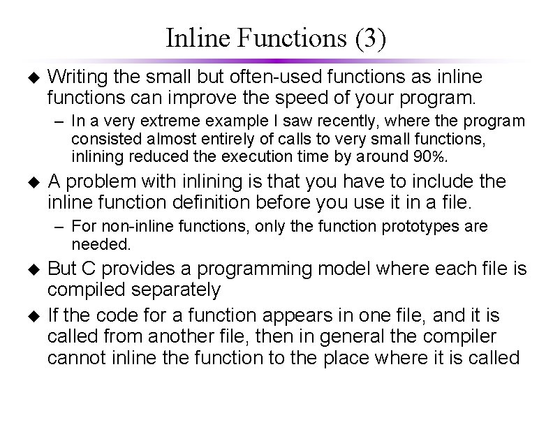 Inline Functions (3) u Writing the small but often-used functions as inline functions can