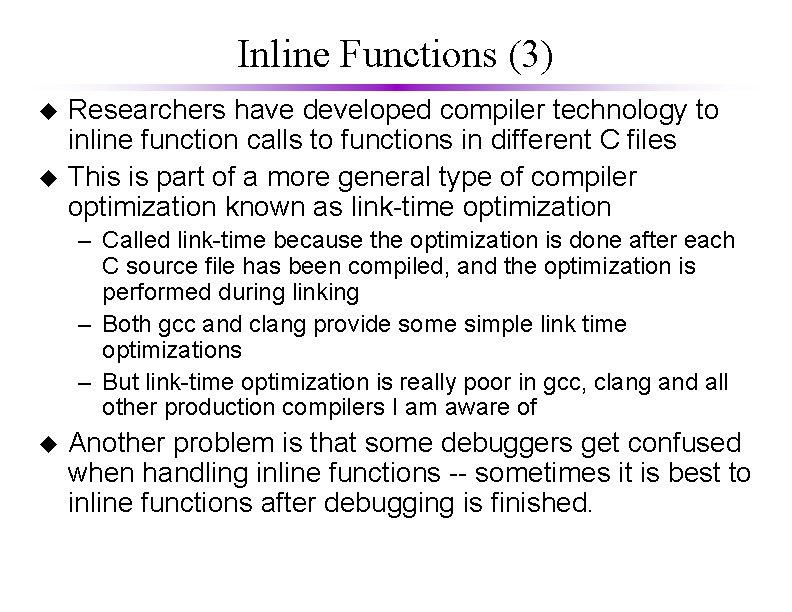 Inline Functions (3) u u Researchers have developed compiler technology to inline function calls