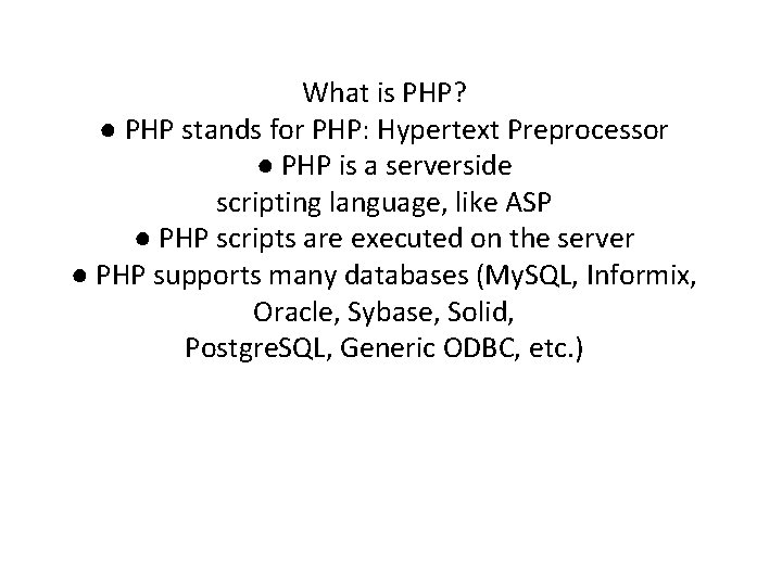 What is PHP? ● PHP stands for PHP: Hypertext Preprocessor ● PHP is a