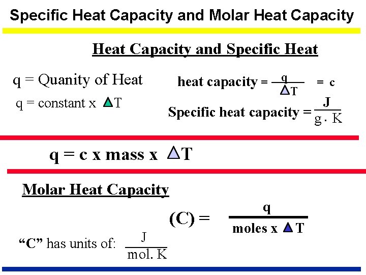 Specific Heat Capacity and Molar Heat Capacity and Specific Heat heat capacity = q