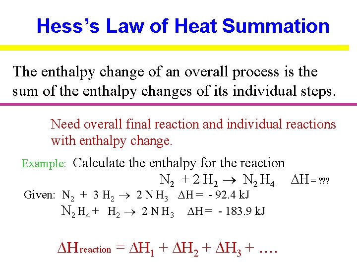 Hess’s Law of Heat Summation The enthalpy change of an overall process is the