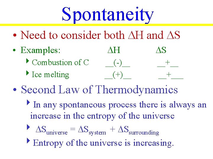 Spontaneity • Need to consider both H and S • Examples: 4 Combustion of